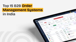 Top 15 B2B Order Management Systems in India